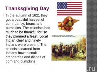 Thanksgiving Day In the autumn of 1621 they got a beautiful harvest of corn, bar
