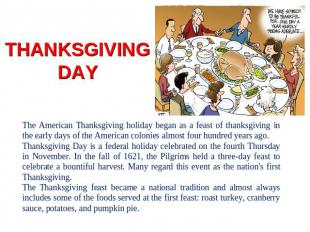 THANKSGIVING DAY The American Thanksgiving holiday began as a feast of thanksgiv