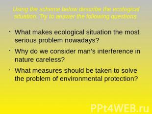 Using the scheme below describe the ecological situation. Try to answer the foll
