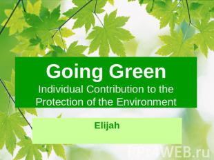 Going GreenIndividual Contribution to the Protection of the EnvironmentElijah