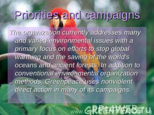 Priorities and campaigns The organization currently addresses many and varied en