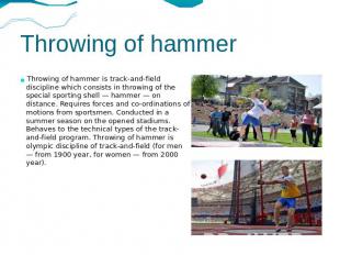Throwing of hammer Throwing of hammer is track-and-field discipline which consis
