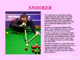 SNOOKER It is commonly accepted that snooker originated in the later half of the