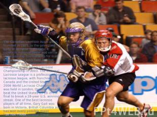 The Canadian Lacrosse Association, founded in 1925, is the governing body of lac