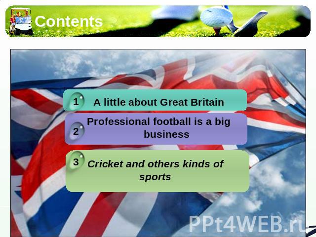 Contents A little about Great BritainProfessional football is a big business Cricket and others kinds of sports