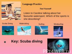 Language Practice Test Yourself Listen to Caroline talking about her favourite w