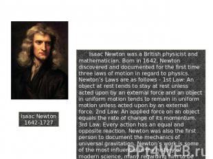 Isaac Newton1642-1727 8. Newton’s Laws Isaac Newton was a British physicist and