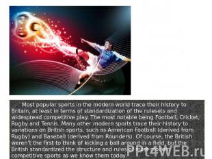 9. Nearly Every Modern Sport Most popular sports in the modern world trace their