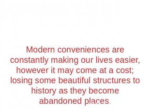 Modern conveniences are constantly making our lives easier, however it may come