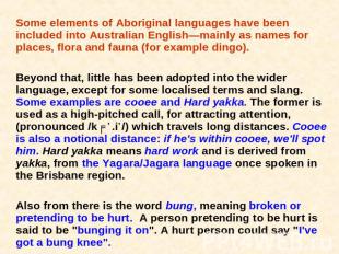 Some elements of Aboriginal languages have been included into Australian English