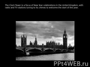 The Clock Tower is a focus of New Year celebrations in the United Kingdom, with