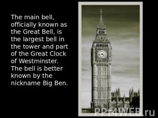 The main bell, officially known as the Great Bell, is the largest bell in the to
