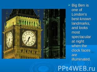 Big Ben is one of London's best-known landmarks, and looks most spectacular at n