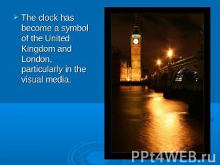 The clock has become a symbol of the United Kingdom and London, particularly in