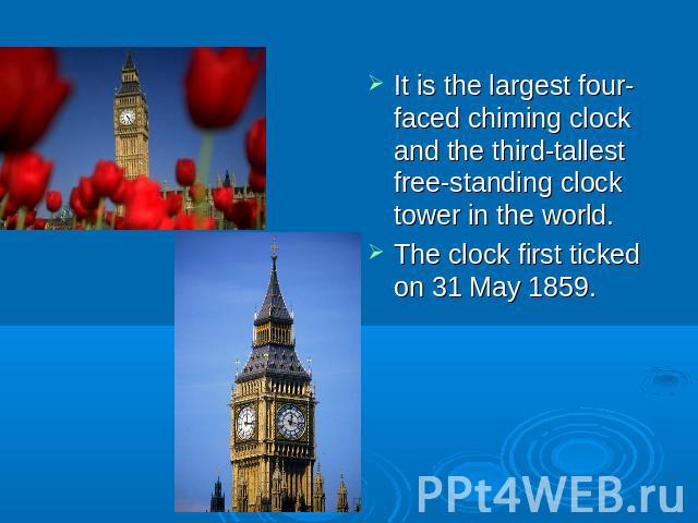 It is the largest four-faced chiming clock and the third-tallest free-standing clock tower in the world.The clock first ticked on 31 May 1859.