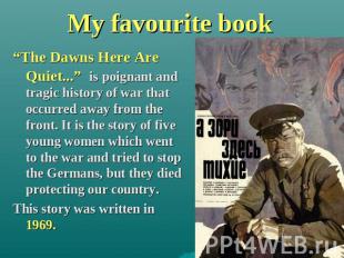 My favourite book “The Dawns Here Are Quiet...” is poignant and tragic history o