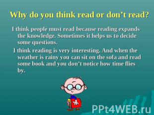 Why do you think read or don’t read? I think people must read because reading ex