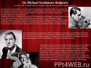 Sir Michael Scudamore Redgrave (20 March 1908 – 21 March 1985) was an English st