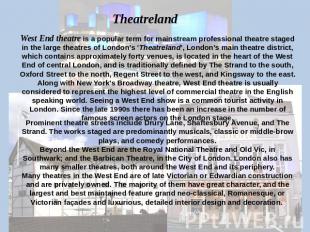 Theatreland West End theatre is a popular term for mainstream professional theat