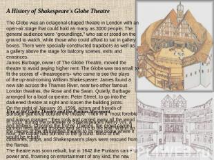 A History of Shakespeare's Globe Theatre The Globe was an octagonal-shaped theat