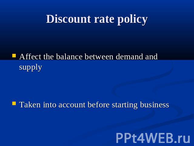 Discount rate policy Affect the balance between demand and supplyTaken into account before starting business