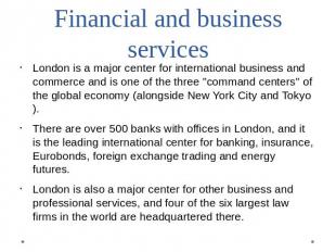 Financial and business services London is a major center for international busin