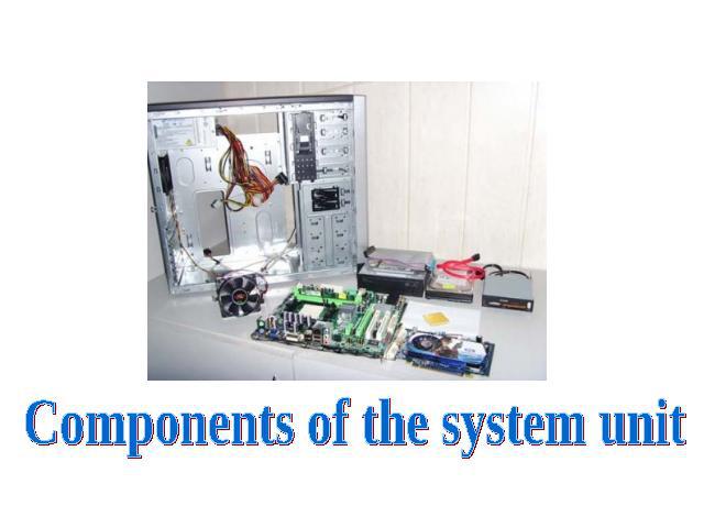 Components of the system unit