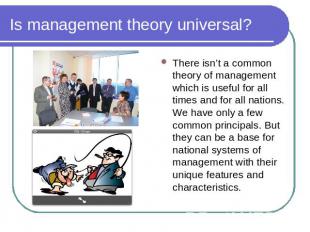 Is management theory universal? There isn’t a common theory of management which