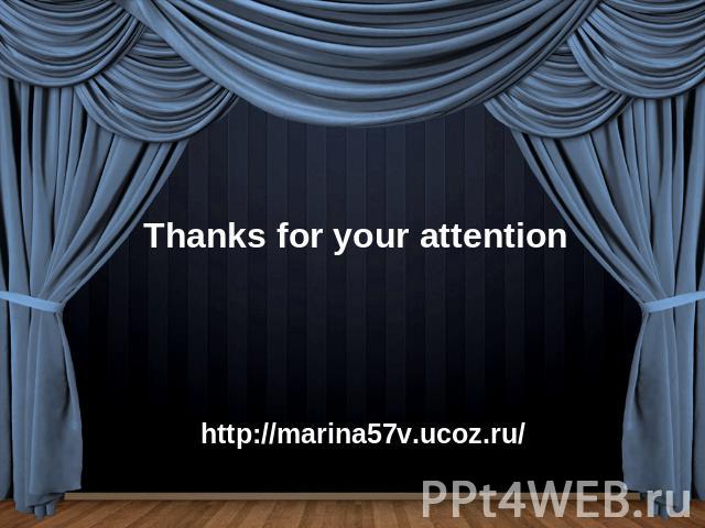Thanks for your attentionhttp://marina57v.ucoz.ru/