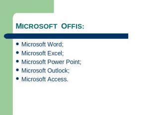 MICROSOFT OFFIS: Microsoft Word; Microsoft Excel; Microsoft Power Point; Microso