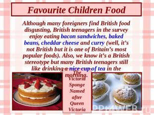 Favourite Children Food Although many foreigners find British food disgusting, B