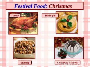 Festival Food: Christmas Turkey Mince pie Stuffing Christmas pudding