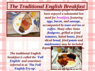 The Traditional English Breakfast Traditionally, people in Britain have enjoyed