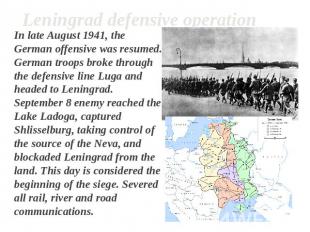 Leningrad defensive operation In late August 1941, the German offensive was resu