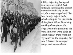 Soldiers defending Leningrad these days, were killed. Leeb continued success on