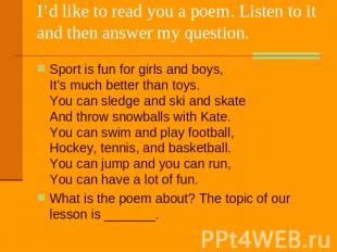 I’d like to read you a poem. Listen to it and then answer my question. Sport is