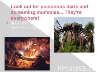 Look out for poisonous darts and screaming mummies... They're everywhere! In Ind