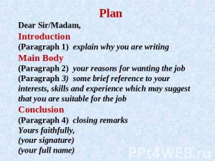 PlanDear Sir/Madam, Introduction(Paragraph 1) explain why you are writing Main B