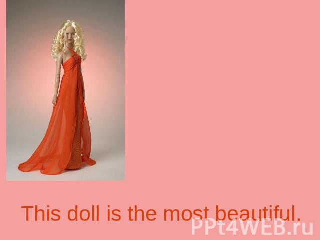 This doll is the most beautiful.