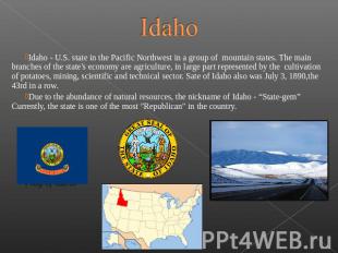 Idaho Idaho - U.S. state&nbsp;in the Pacific&nbsp;Northwest&nbsp;in a group&nbsp