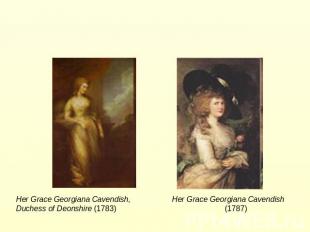 Her Grace Georgiana Cavendish, Her Grace Georgiana Cavendish Duchess of Deonshir
