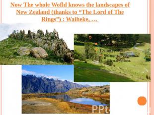 Now The whole Wofld knows the landscapes of New Zealand (thanks to “The Lord of