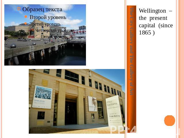 The City Gallery and The Gallery of Art Wellington – the present capital (since 1865 )