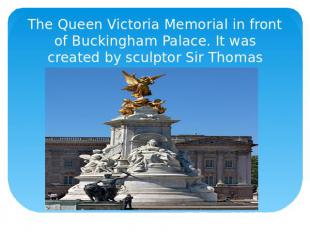 The Queen Victoria Memorial in front of Buckingham Palace. It was created by scu