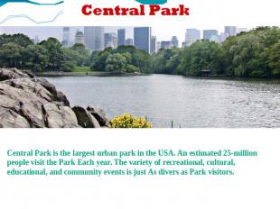 Central Park is the largest urban park in the USA. An estimated 25-million peopl