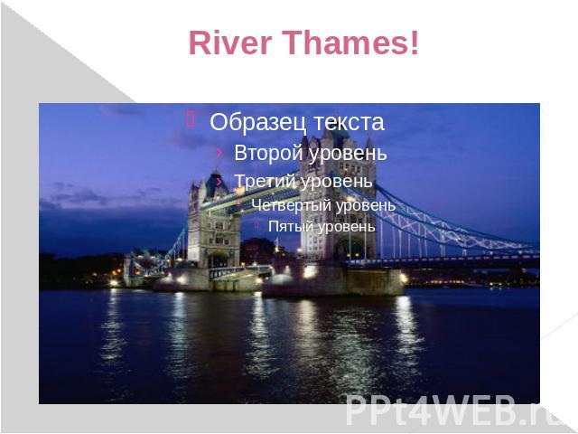 River Thames!