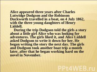 Alice appeared three years after Charles Lutwidge Dodgson and the Robinson Duckw
