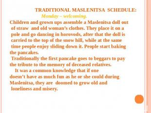 TRADITIONAL MASLENITSA SCHEDULE: Monday – welcoming. Children and grown ups asse