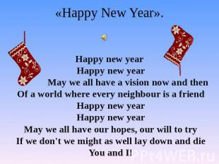 «Happy New Year». Happy new year Happy new year May we all have a vision now and