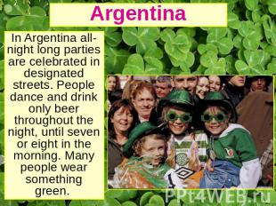Argentina In Argentina all-night long parties are celebrated in designated stree